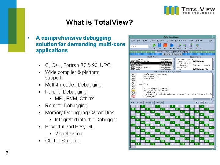 What is Total. View? • A comprehensive debugging solution for demanding multi-core applications •