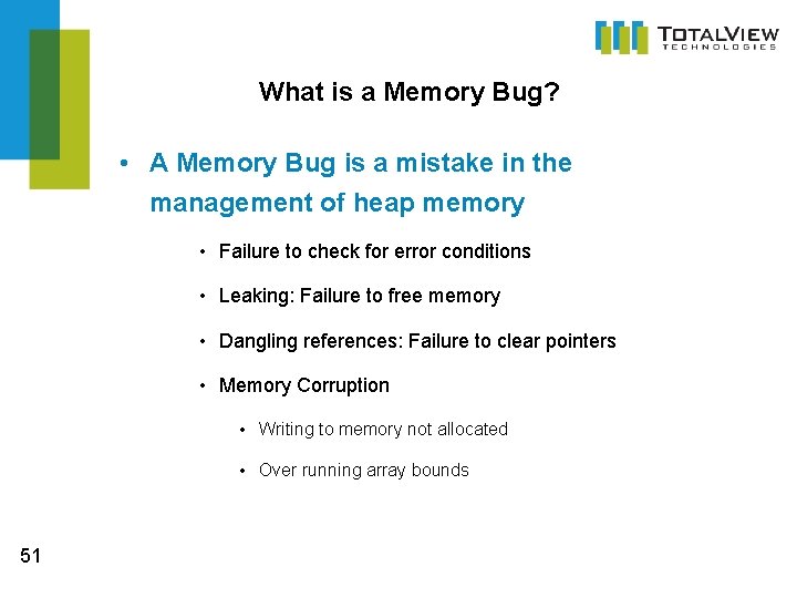 What is a Memory Bug? • A Memory Bug is a mistake in the