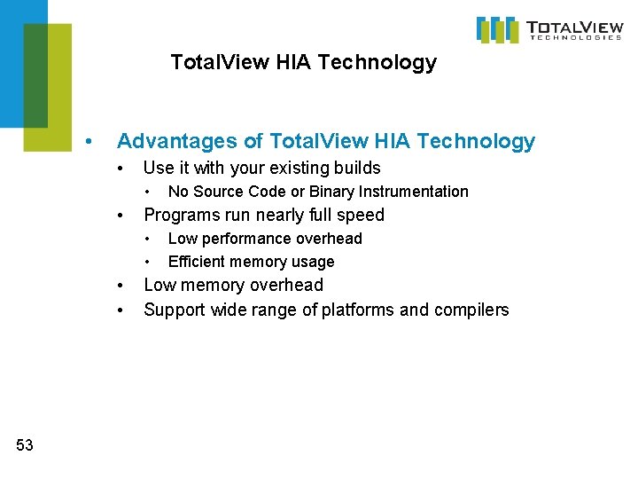 Total. View HIA Technology • Advantages of Total. View HIA Technology • Use it