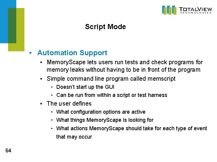 Script Mode • Automation Support • Memory. Scape lets users run tests and check