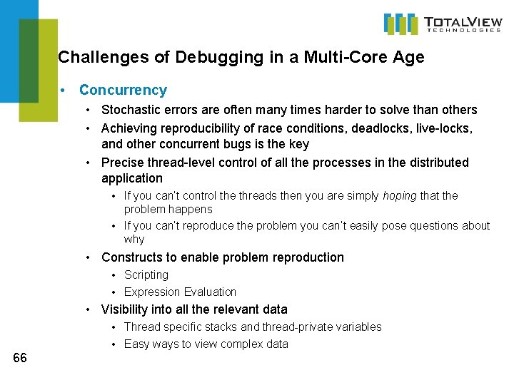 Challenges of Debugging in a Multi-Core Age • Concurrency • Stochastic errors are often