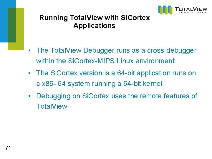 Running Total. View with Si. Cortex Applications • The Total. View Debugger runs as