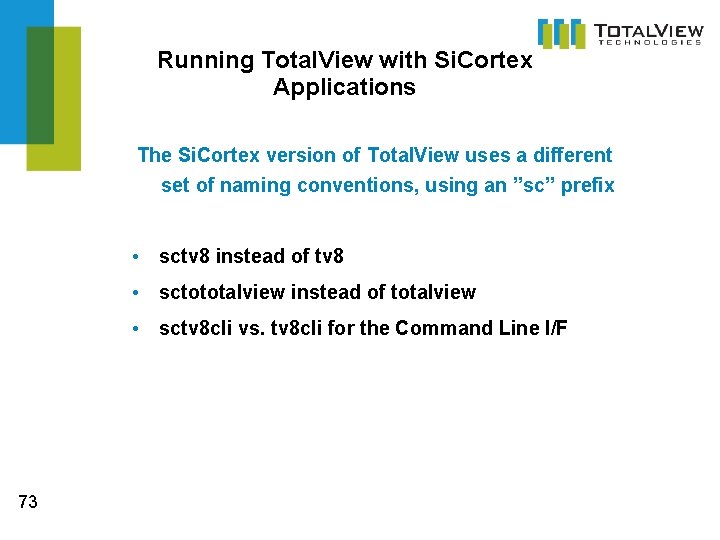 Running Total. View with Si. Cortex Applications The Si. Cortex version of Total. View