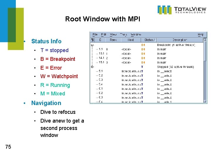 Root Window with MPI • Status Info • T = stopped • B =