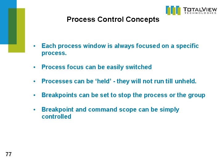 Process Control Concepts • Each process window is always focused on a specific process.