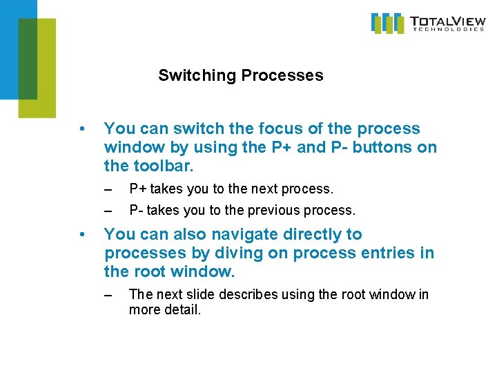 Switching Processes • • You can switch the focus of the process window by Switching Processes • • You can switch the focus of the process window by
