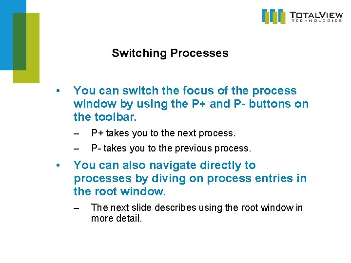Switching Processes • • You can switch the focus of the process window by