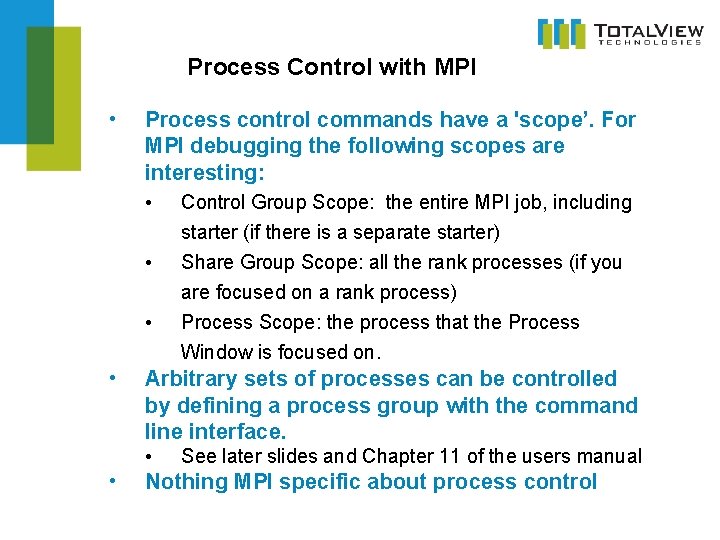 Process Control with MPI • Process control commands have a 'scope’. For MPI debugging Process Control with MPI • Process control commands have a 'scope’. For MPI debugging