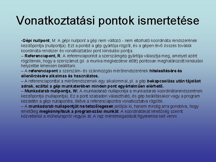 Vonatkoztatási pontok ismertetése -Gépi nullpont, M: A gépi nullpont a gép nem változó -