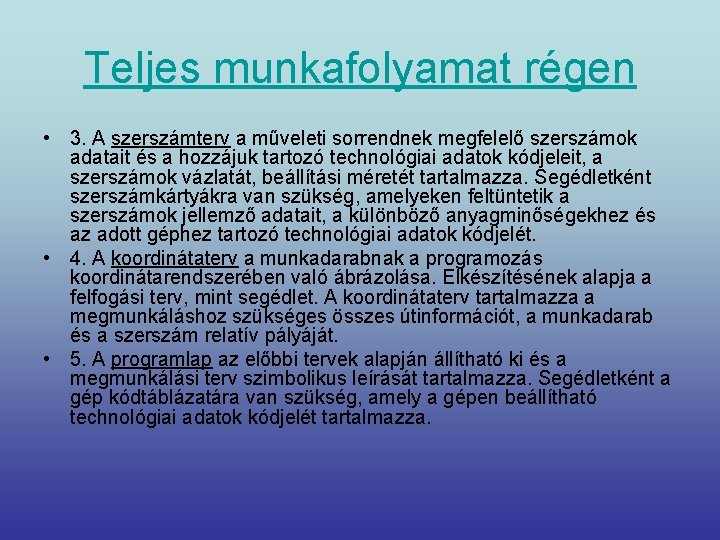 Teljes munkafolyamat régen • 3. A szerszámterv a műveleti sorrendnek megfelelő szerszámok adatait és