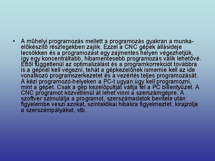  • A műhelyi programozás mellett a programozás gyakran a munkaelőkészítő részlegekben zajlik. Ezzel