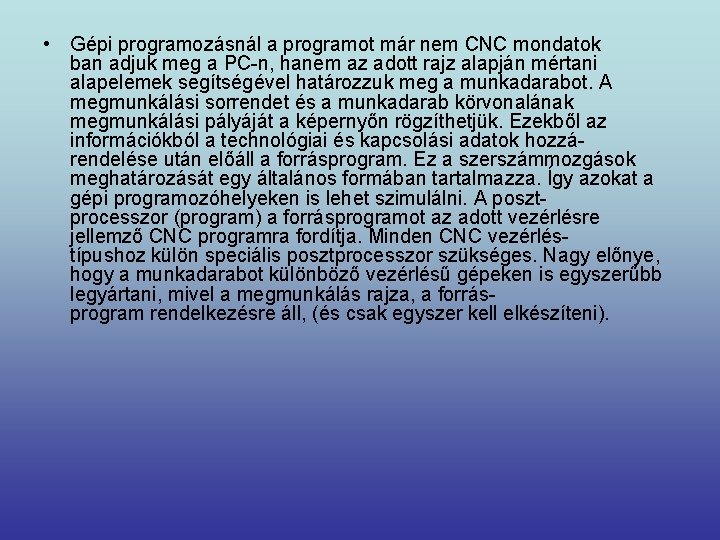  • Gépi programozásnál a programot már nem CNC mondatok ban adjuk meg a