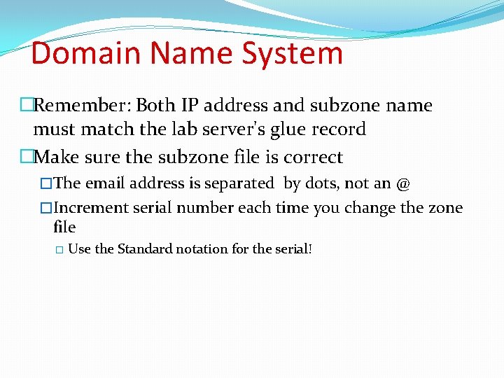 Domain Name System �Remember: Both IP address and subzone name must match the lab