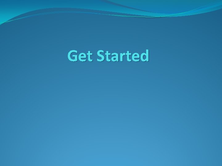 Get Started 