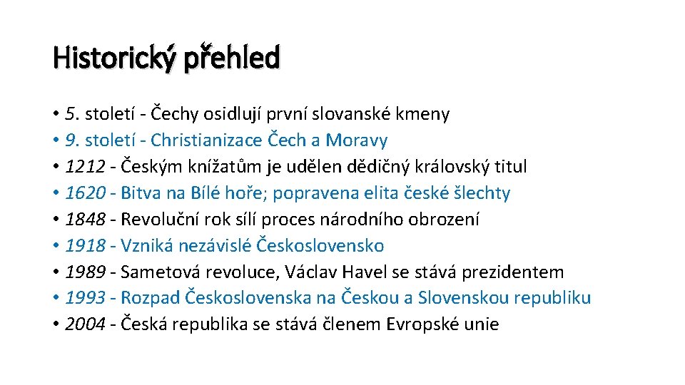 Historický přehled • 5. století - Čechy osidlují první slovanské kmeny • 9. století