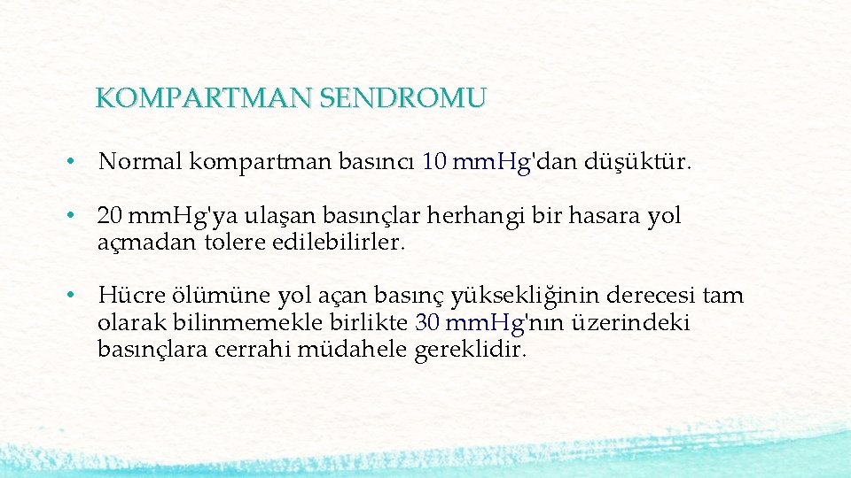 KOMPARTMAN SENDROMU • Normal kompartman basıncı 10 mm. Hg'dan düşüktür. • 20 mm. Hg'ya