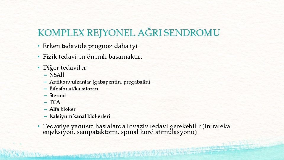 KOMPLEX REJYONEL AĞRI SENDROMU • Erken tedavide prognoz daha iyi • Fizik tedavi en