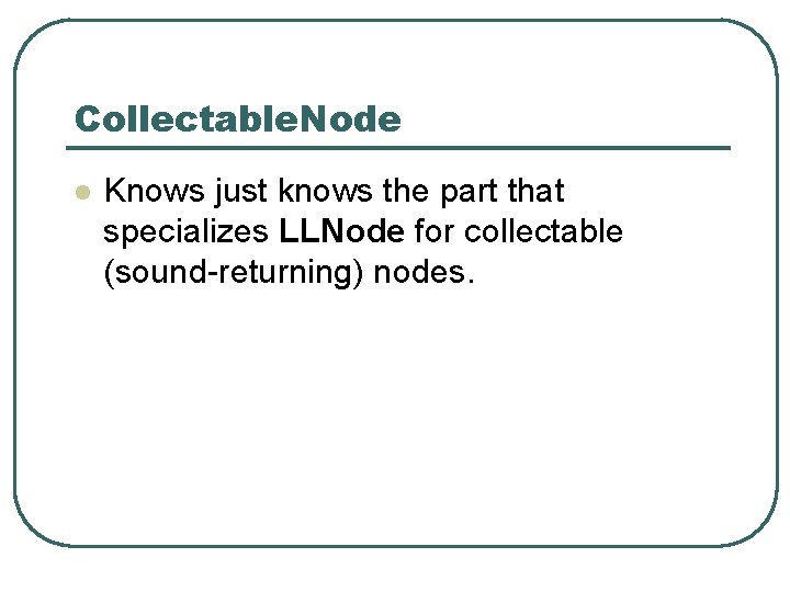 Collectable. Node l Knows just knows the part that specializes LLNode for collectable (sound-returning)