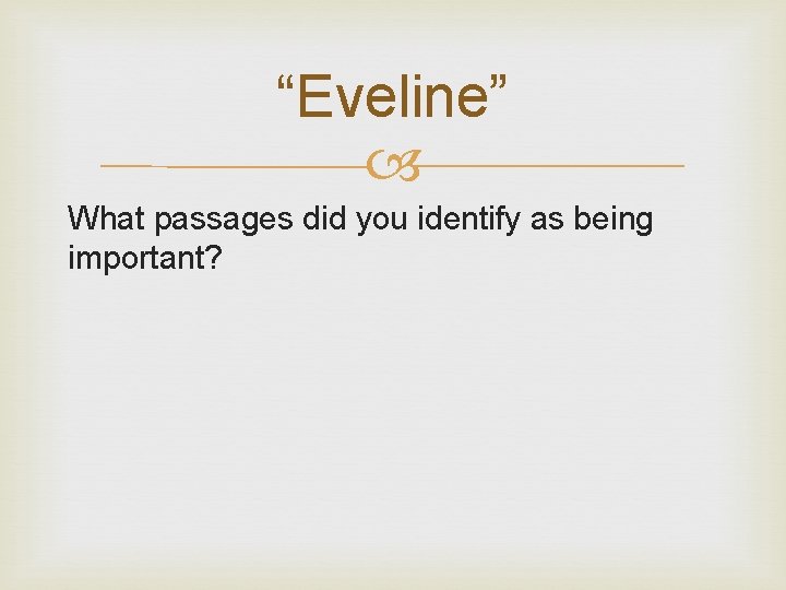 “Eveline” What passages did you identify as being important? 