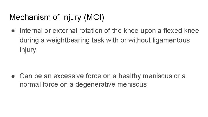 Mechanism of Injury (MOI) ● Internal or external rotation of the knee upon a