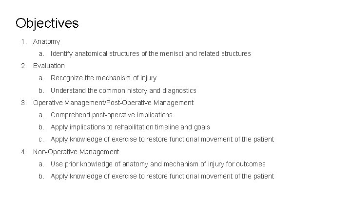 Objectives 1. Anatomy a. Identify anatomical structures of the menisci and related structures 2.