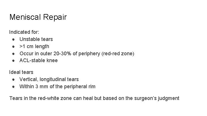 Meniscal Repair Indicated for: ● Unstable tears ● >1 cm length ● Occur in