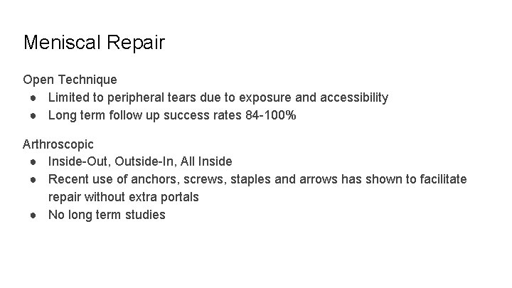 Meniscal Repair Open Technique ● Limited to peripheral tears due to exposure and accessibility