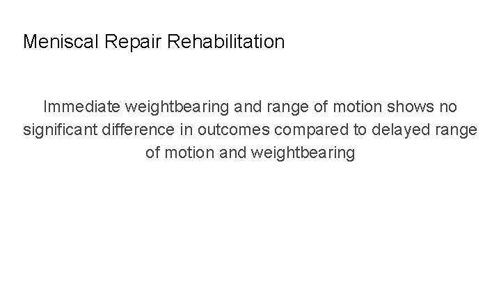 Meniscal Repair Rehabilitation Immediate weightbearing and range of motion shows no significant difference in