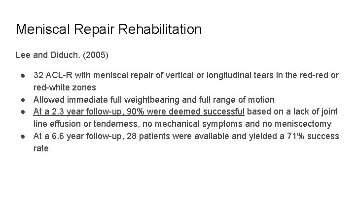 Meniscal Repair Rehabilitation Lee and Diduch. (2005) ● 32 ACL-R with meniscal repair of