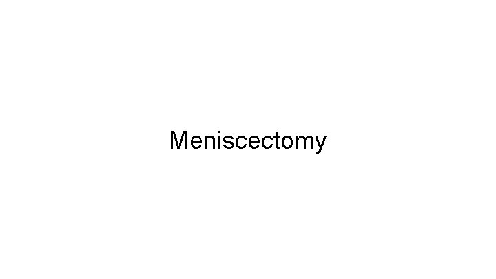 Meniscectomy 