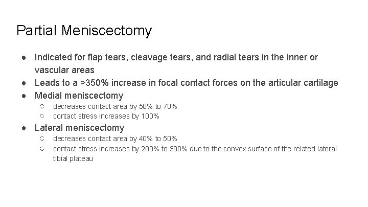 Partial Meniscectomy ● Indicated for flap tears, cleavage tears, and radial tears in the