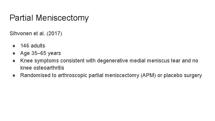 Partial Meniscectomy Sihvonen et al. (2017) ● 146 adults ● Age 35– 65 years