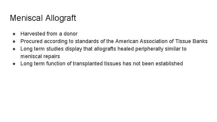 Meniscal Allograft ● Harvested from a donor ● Procured according to standards of the