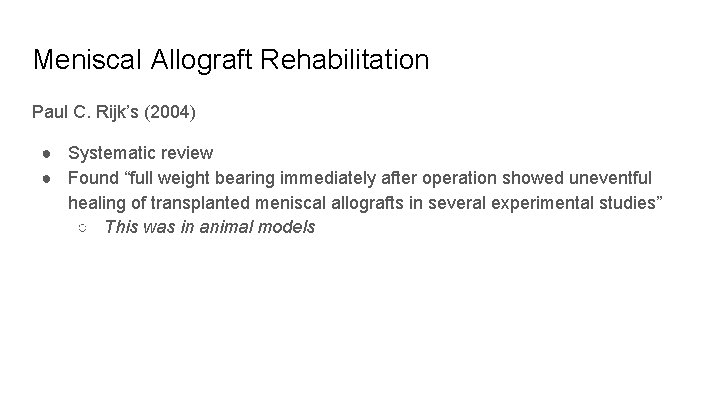 Meniscal Allograft Rehabilitation Paul C. Rijk’s (2004) ● Systematic review ● Found “full weight