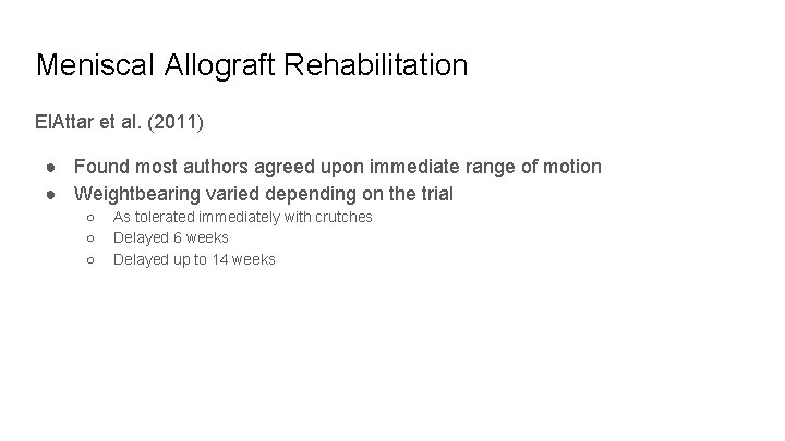 Meniscal Allograft Rehabilitation El. Attar et al. (2011) ● Found most authors agreed upon