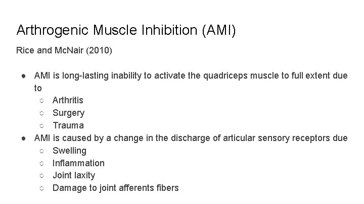 Arthrogenic Muscle Inhibition (AMI) Rice and Mc. Nair (2010) ● AMI is long-lasting inability