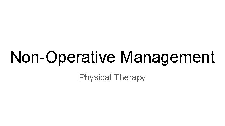 Non-Operative Management Physical Therapy 