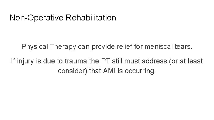 Non-Operative Rehabilitation Physical Therapy can provide relief for meniscal tears. If injury is due