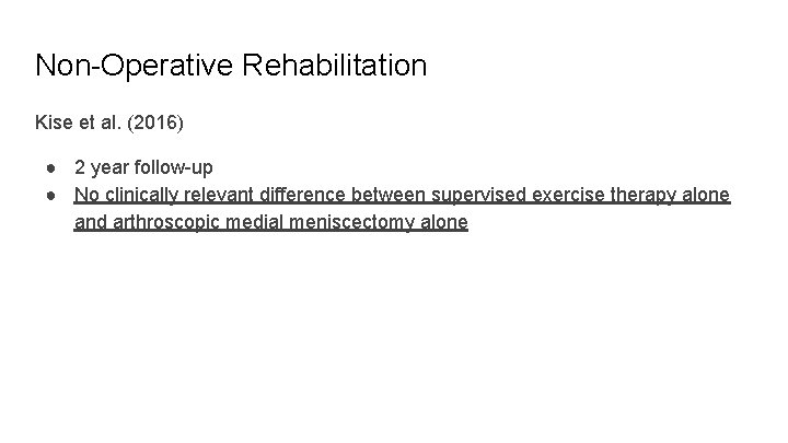 Non-Operative Rehabilitation Kise et al. (2016) ● 2 year follow-up ● No clinically relevant