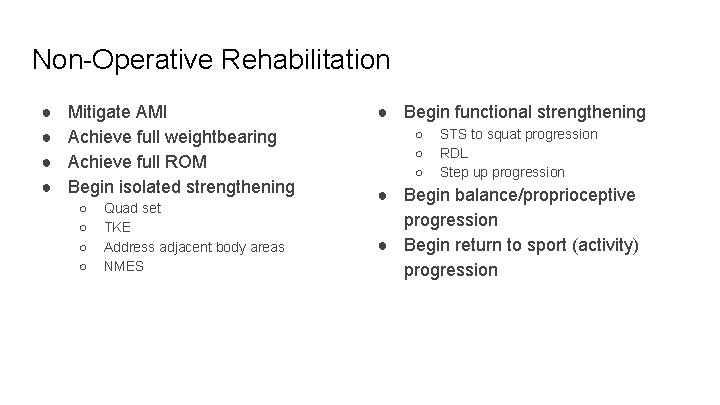 Non-Operative Rehabilitation ● ● Mitigate AMI Achieve full weightbearing Achieve full ROM Begin isolated