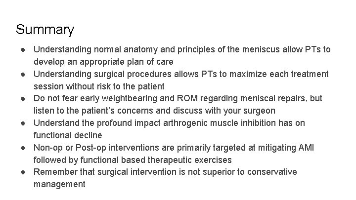 Summary ● Understanding normal anatomy and principles of the meniscus allow PTs to develop