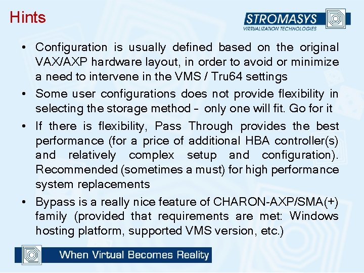 Hints • Configuration is usually defined based on the original VAX/AXP hardware layout, in