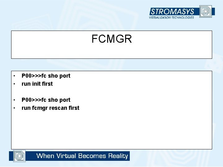 FCMGR • • P 00>>>fc sho port run init first • • P 00>>>fc