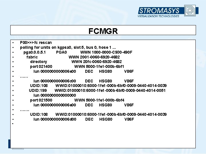 FCMGR • • • • • P 00>>>fc rescan polling for units on kgpsa