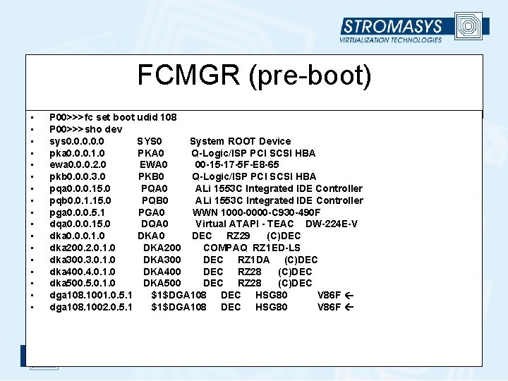 FCMGR (pre-boot) • • • • • P 00>>>fc set boot udid 108 P