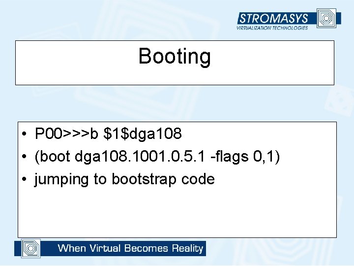 Booting • P 00>>>b $1$dga 108 • (boot dga 108. 1001. 0. 5. 1