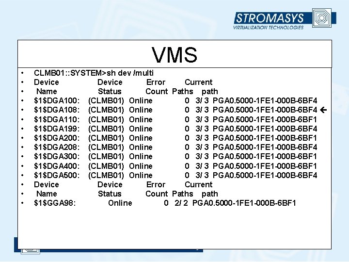 VMS • • • • CLMB 01: : SYSTEM>sh dev /multi Device Error Current