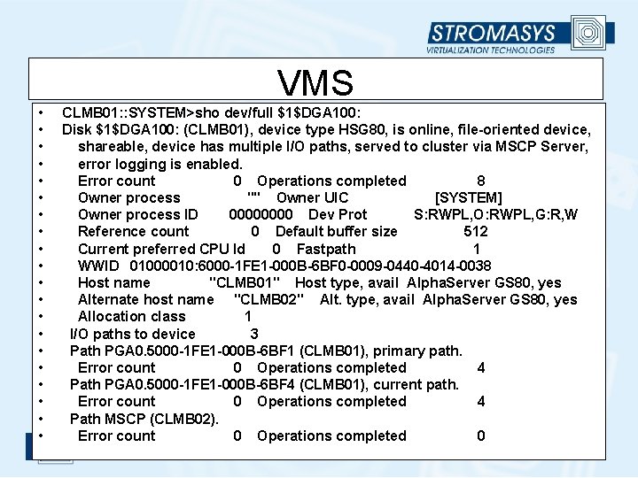 VMS • • • • • CLMB 01: : SYSTEM>sho dev/full $1$DGA 100: Disk