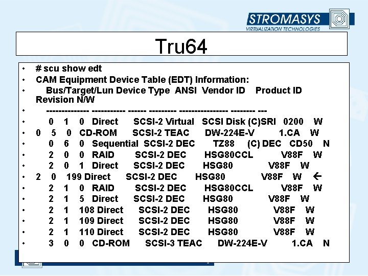 Tru 64 • • • • # scu show edt CAM Equipment Device Table