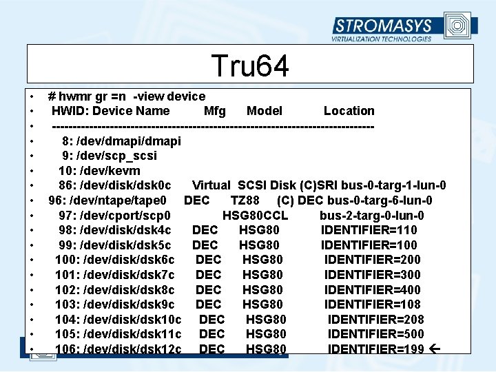 Tru 64 • • • • • # hwmr gr =n -view device HWID:
